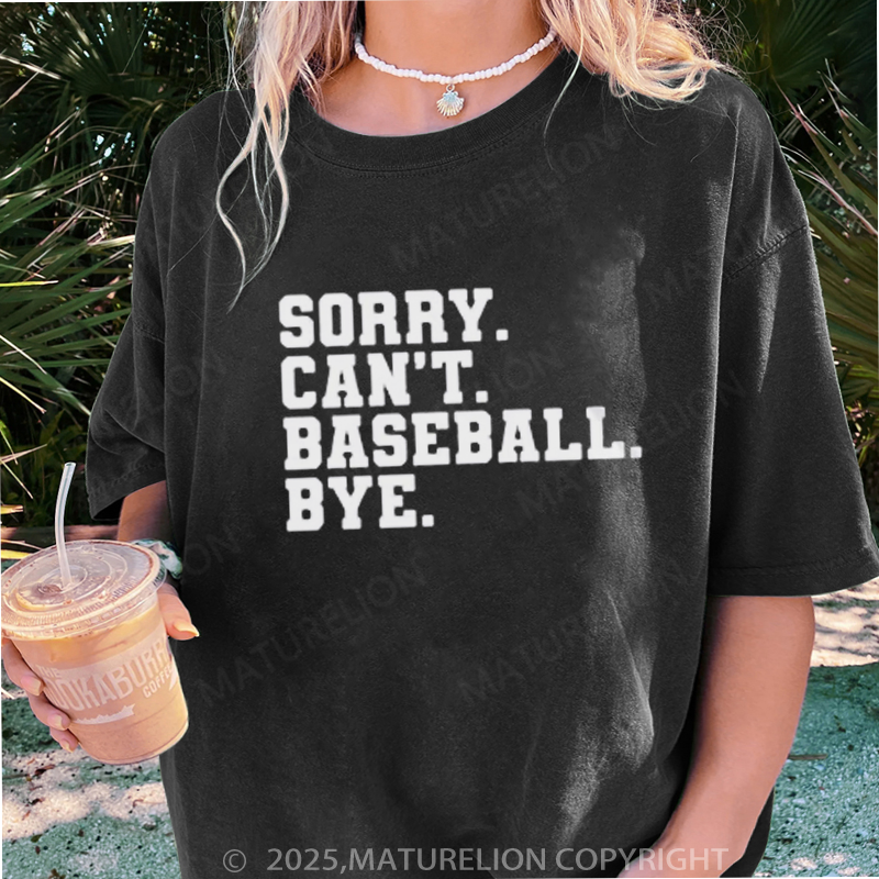 Maturelion Women's T-shirt Sorry. can't. baseball. bye DTG Washed T-shirt