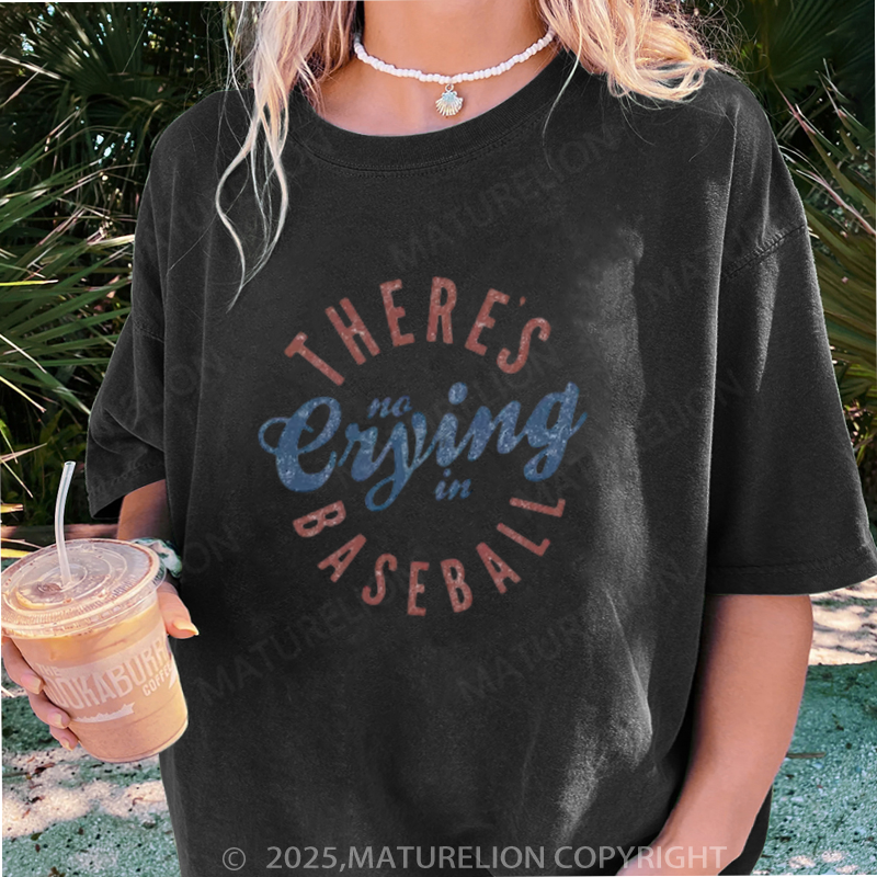 Maturelion Women's T-shirt There's No Crying In Baseball DTG Washed T-shirt