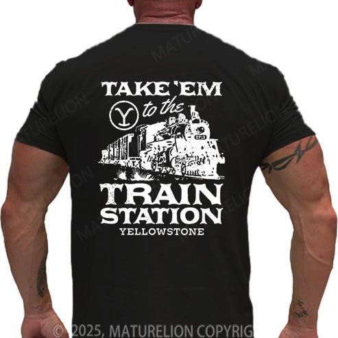 Maturelion Men's T-shirt Take'em To The Train Station Yellowstone Cotton T-shirt