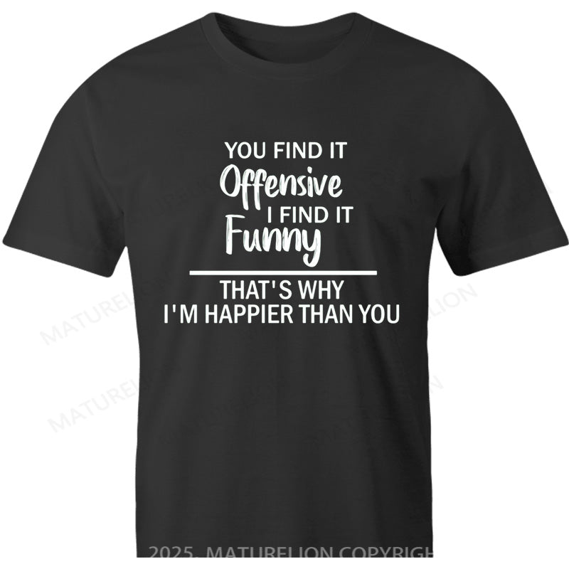 Maturelion Canadian T-Shirt You Find It Offensive Novelty Sarcastic Funny Cotton T-shirt