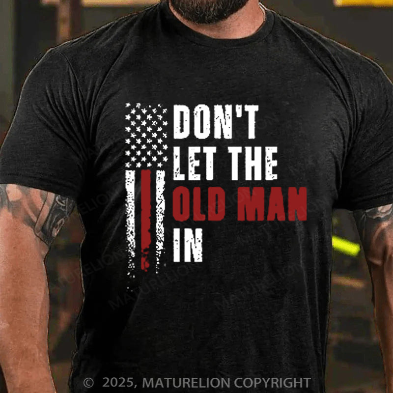 Maturelion Men's T-shirt Don't  Let The Old Man In Cotton T-shirt