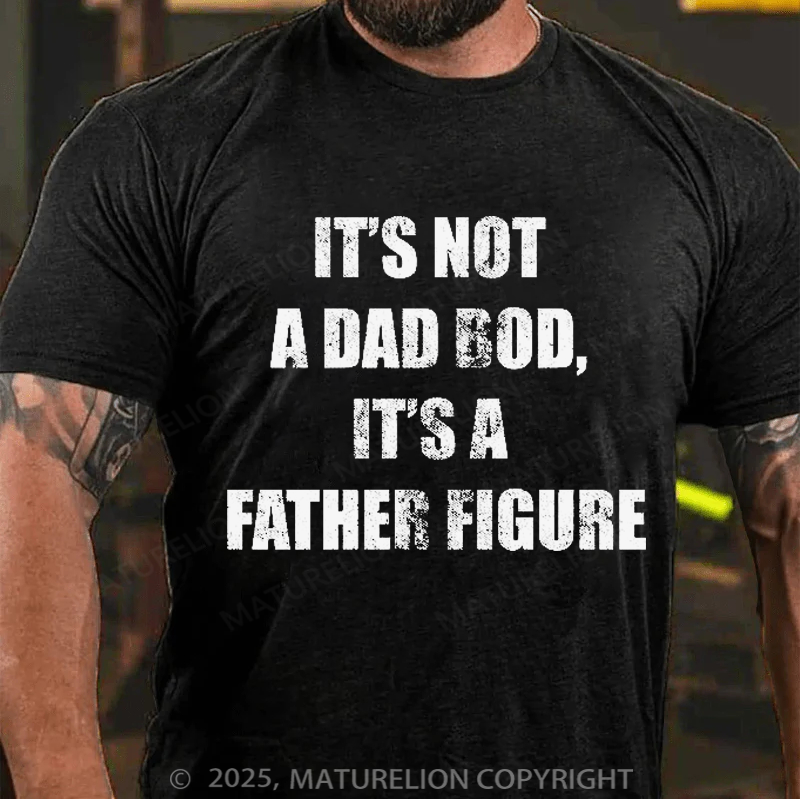 Maturelion Men's T-shirt It's Not A Dad Bod It's A Father Figure Father's Day T-shirt