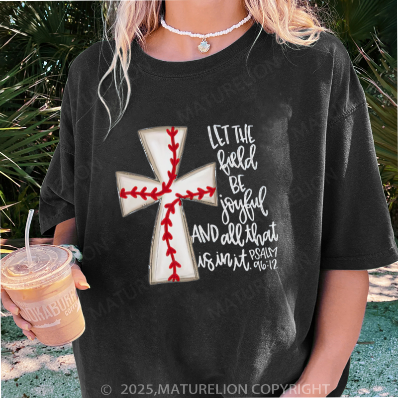 Maturelion Women's T-shirt  Let The Field Be Joyful and All That Is in It DTG Washed T-shirt