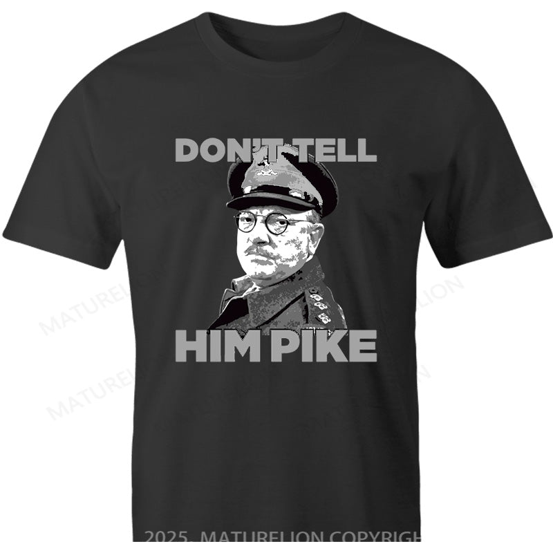 Maturelion British T-shirt Don't Tell Him Pike Cotton T-shirt