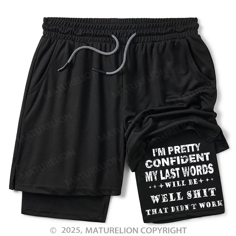 Maturelion Men's Short I'm Pretty Confident My Last Words Will Be Well Shit That Didn't Work Double Layer Short