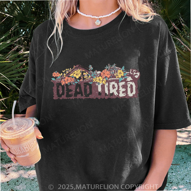 Maturelion Women's T-shirt Dead Tired Boyfriend DTG Washed T-shirt