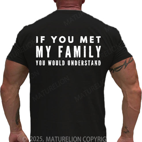Maturelion Men's T-shirt If You Met My Family You Would Understand Cotton T-shirt