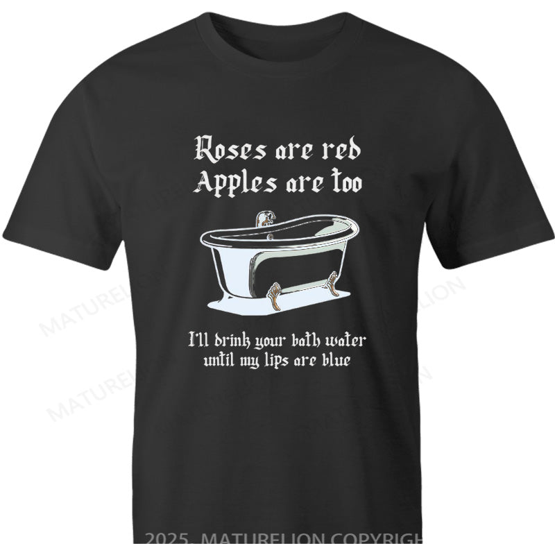 Maturelion British T-shirt I'll drink your bath water until my lips are blue Saltburn inspired Cotton T-shirt