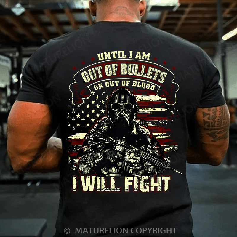 Maturelion Men's T-shirt Until I Am Out Of Bullets I Will Fight Cotton T-shirt