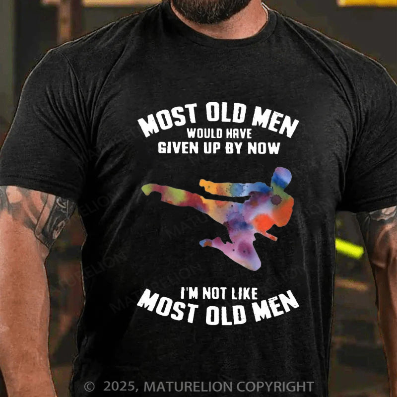 Maturelion Men's T-shirt  Most Old Men Would Have Given Up By Now Cotton T-shirt
