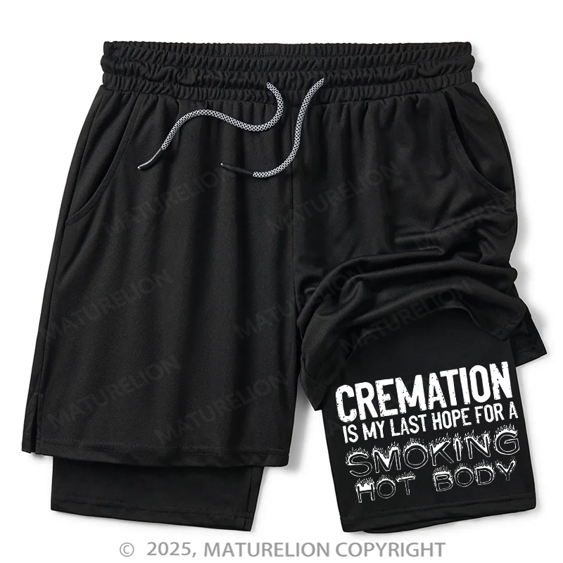 Maturelion Men's Short Cremation Is My Last Hope For A Smoking Hot Body Double Layer Short