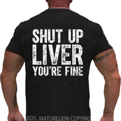 Maturelion Men's T-shirt Shut Up Liver You're Fine Cotton T-shirt