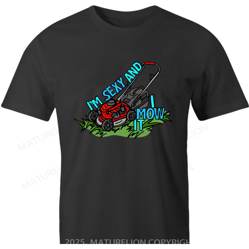 Maturelion Australia T-shirt Sexy And I Mow It Cotton T-shirt