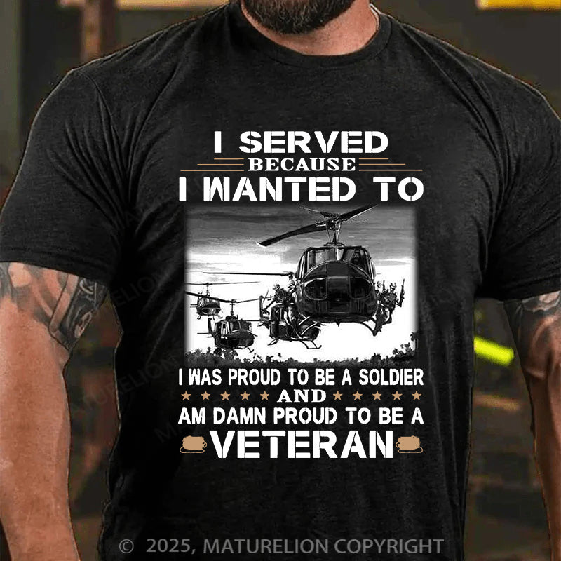 Maturelion Men's T-shirt I Served Because I Wanted To Cotton T-shirt