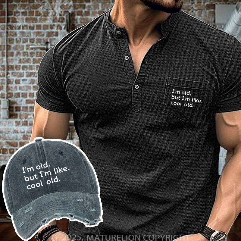 Maturelion I'm Old But I'm Like Cool Henley Shirt and Hat Set