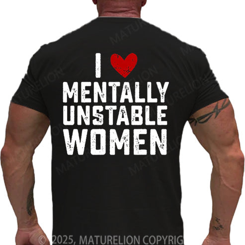 Maturelion Men's T-shirt I Love Mentally Unstable Women Cotton T-shirt