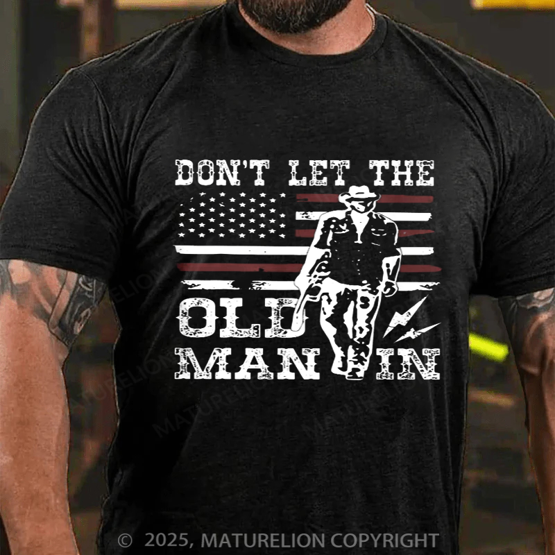 Maturelion Men's T-Shirt Don't Let The Old Man In Cotton T-Shirt