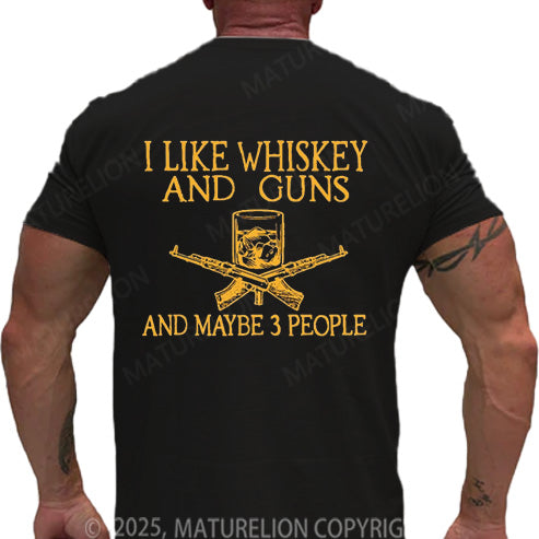 Maturelion Men's T-shirt I Like Whiskey And Guns And Maybe 3 People Cotton T-shirt