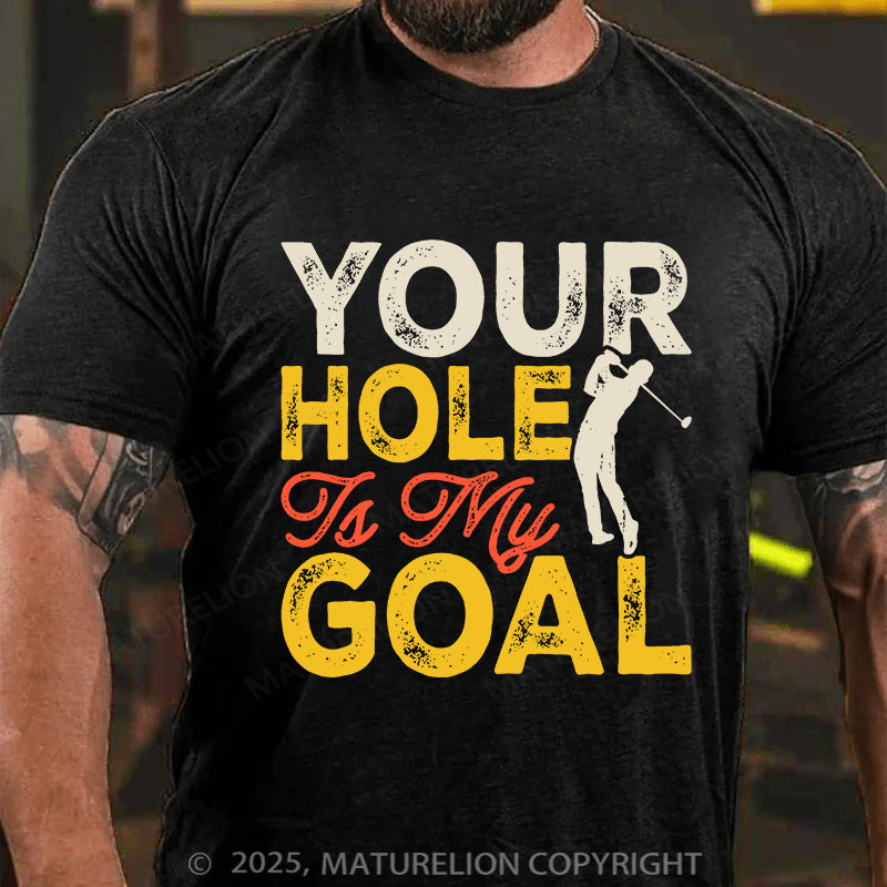 Maturelion Men's T-shirt Your Hole is my Goal Cotton T-shirt