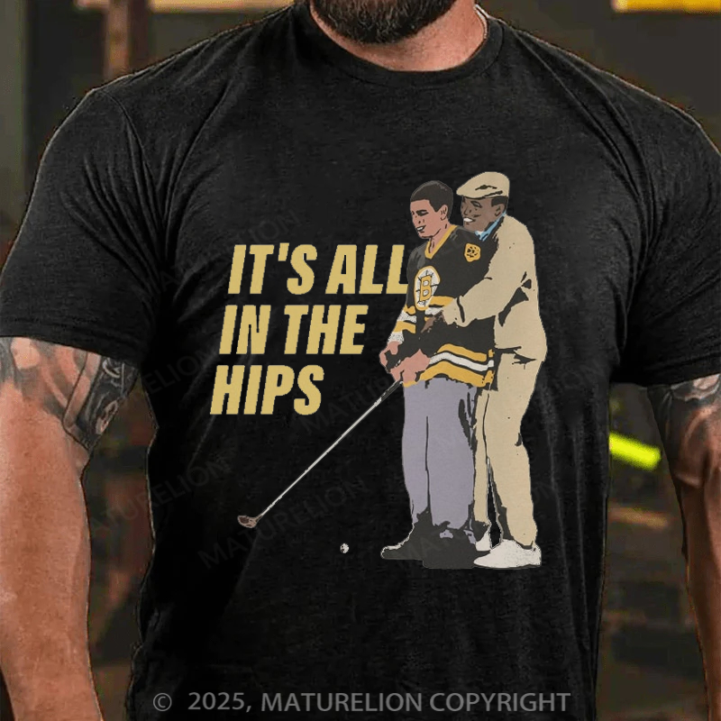 Maturelion Men's T-shirt It's All in the Hips Cotton T-shirt