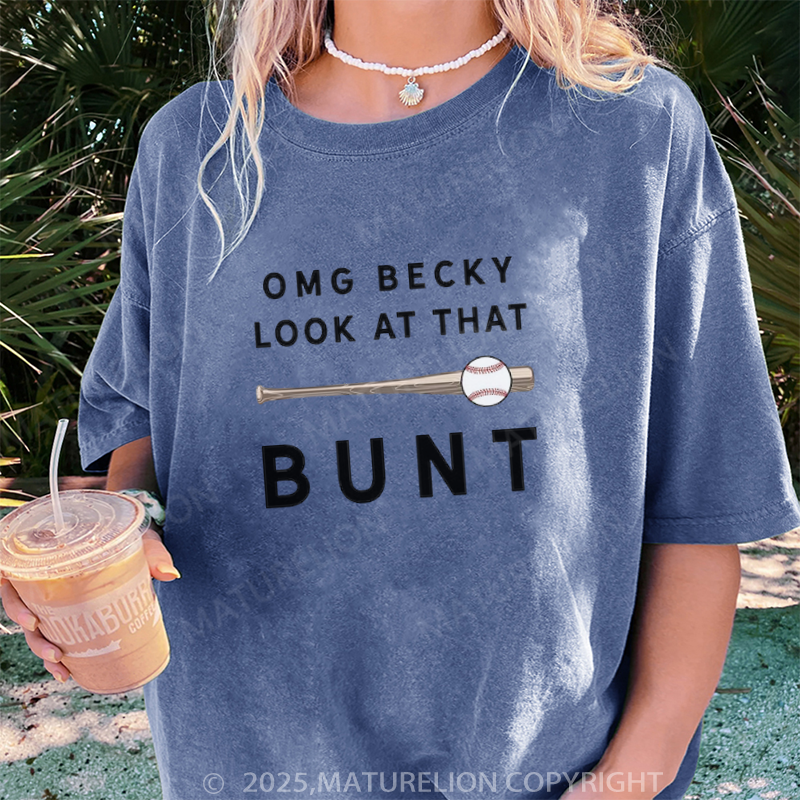 Maturelion Women's T-shirt OMG Becky Look At That Bunt Saying DTG Washed T-shirt