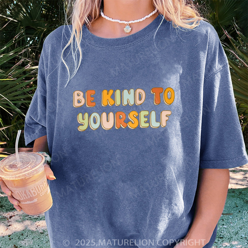 Maturelion Women's T-shirt Be Kind To Yourself DTG Washed T-shirt