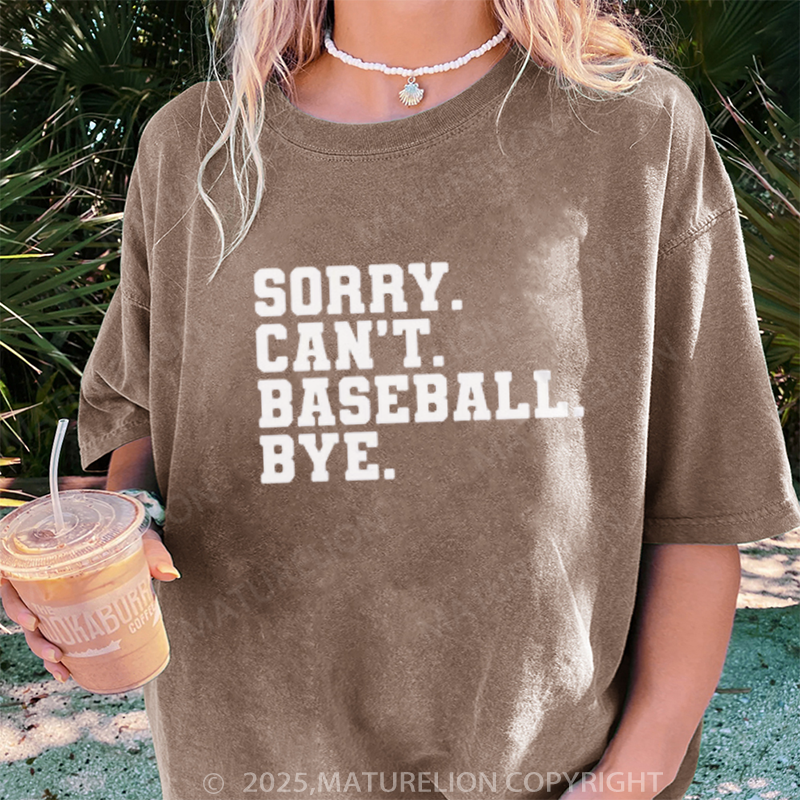 Maturelion Women's T-shirt Sorry. can't. baseball. bye DTG Washed T-shirt