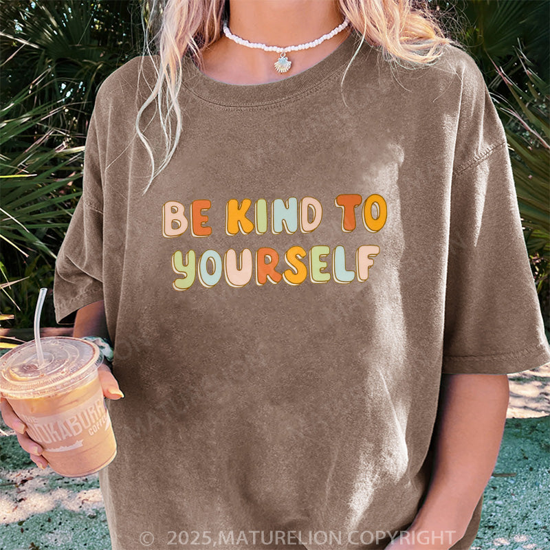 Maturelion Women's T-shirt Be Kind To Yourself DTG Washed T-shirt