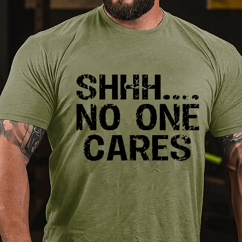 Maturelion Shhh No One Cares Cotton T-Shirt (Free Customization)