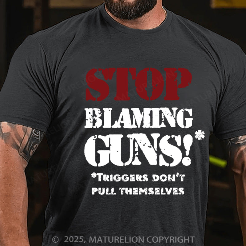 Maturelion Men's T-shirt Stop Blaming Guns Cotton T-shirt