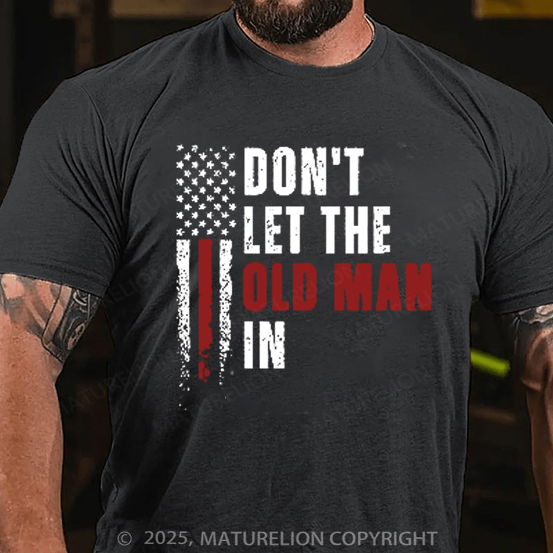 Maturelion Men's T-shirt Don't  Let The Old Man In Cotton T-shirt
