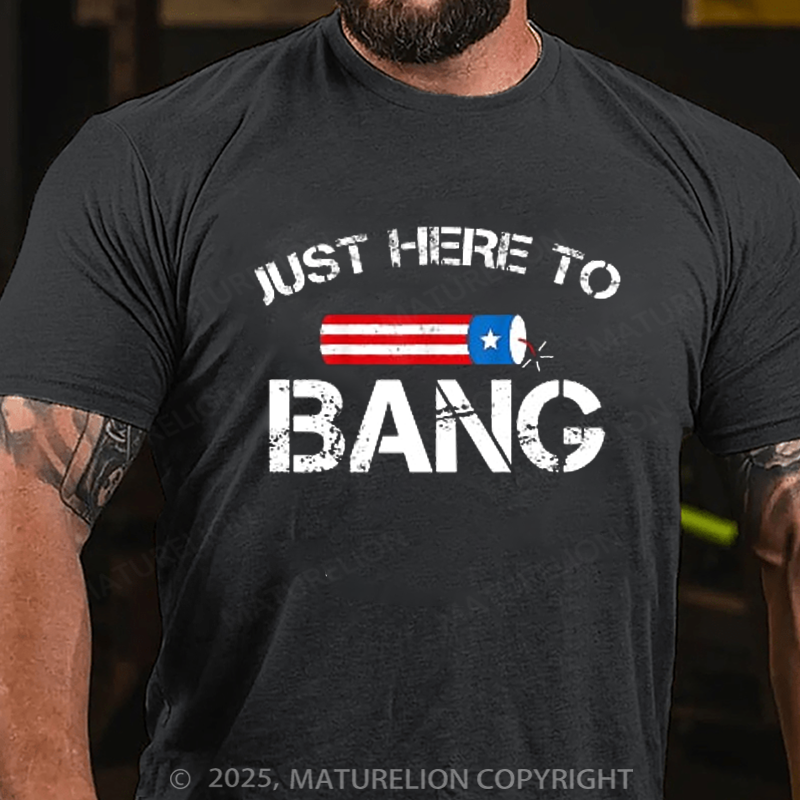Maturelion Men's T-shirt Fireworks Just Here To Bang 4th Of July T-shirt