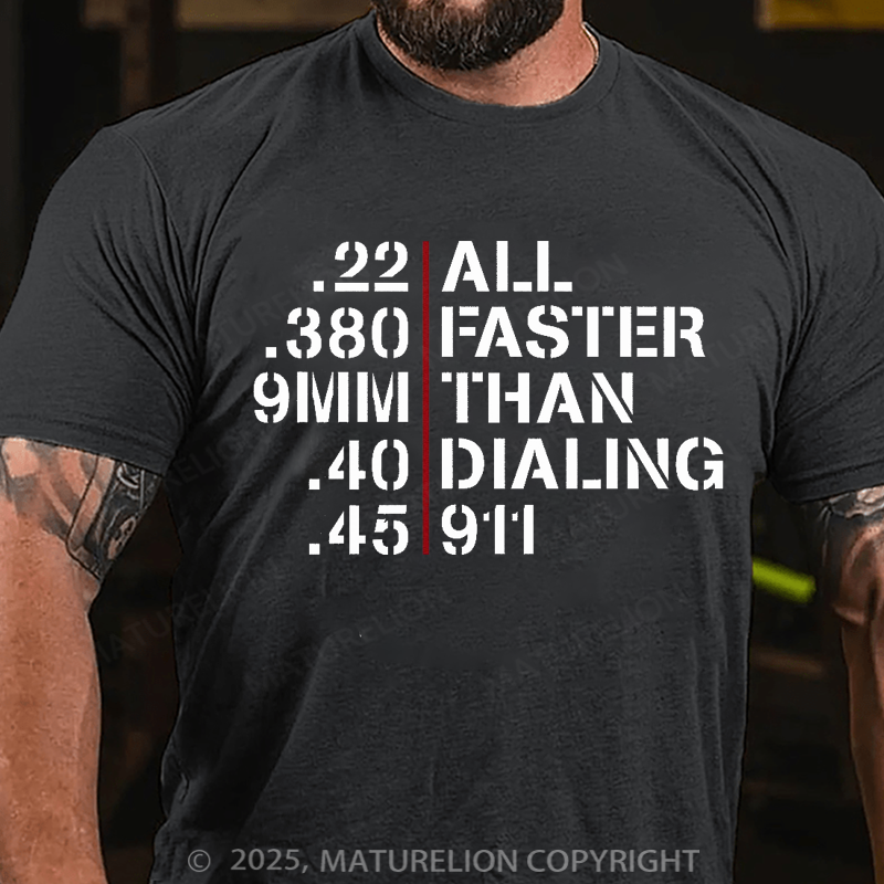 Maturelion Men's T-Shirt All Faster Than Calling 911 Cotton T-shirt