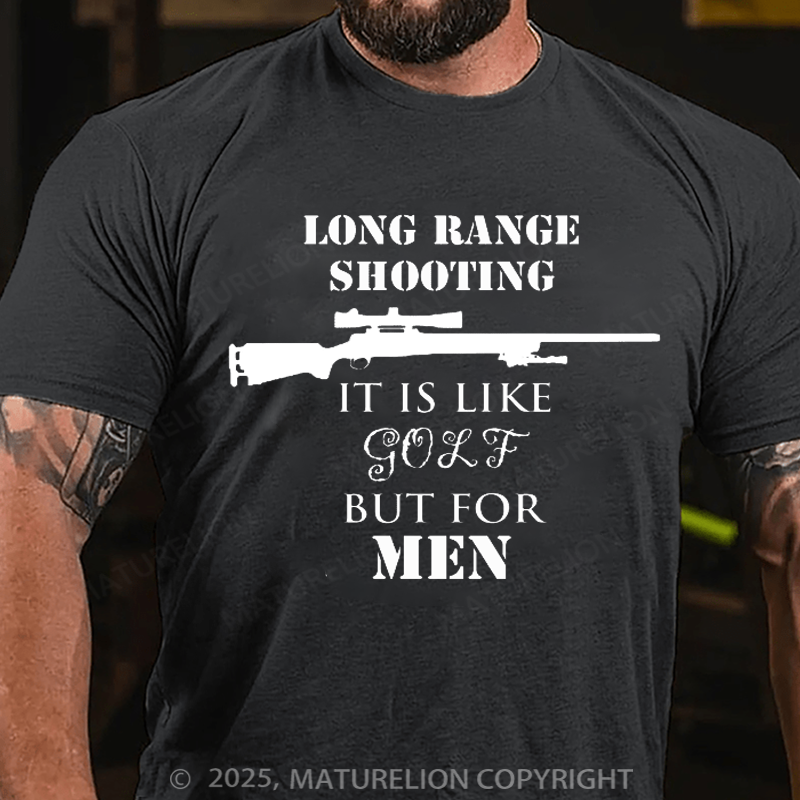 Maturelion Men's T-shirt Long range shooting it's like golf but for men Cotton T-shirt