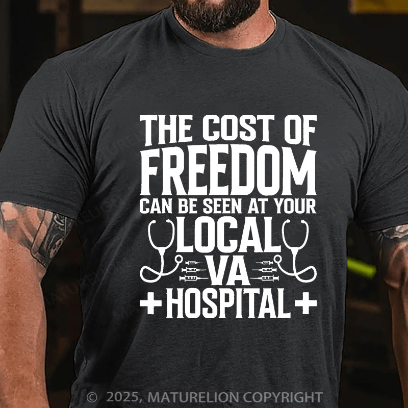 Maturelion Men's T-shirt The Cost Of Freedom Can Be Seen At Your Local VA Hospital Cotton T-shirt