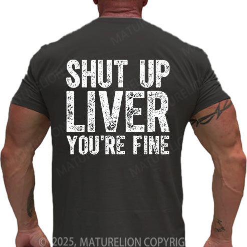 Maturelion Men's T-shirt Shut Up Liver You're Fine Cotton T-shirt