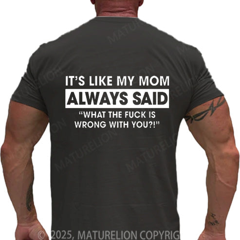Maturelion Men's T-shirt It's Like My Mom Always Said Cotton T-shirt