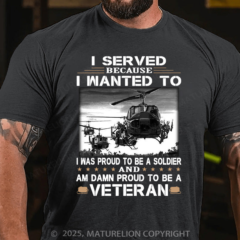 Maturelion Men's T-shirt I Served Because I Wanted To Cotton T-shirt