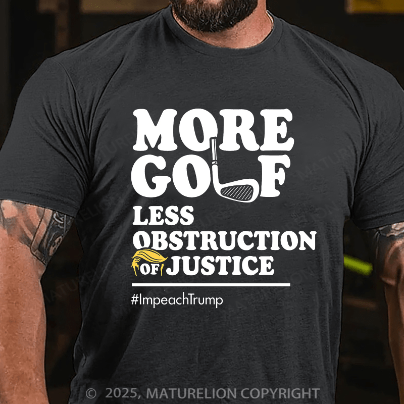 Maturelion Men's T-shirt More Golf, Less Obstruction of Justice Essential Cotton T-shirt