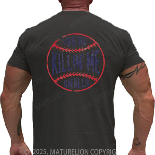 Maturelion Men's T-shirt You're Killin Me Smalls Cotton T-shirt