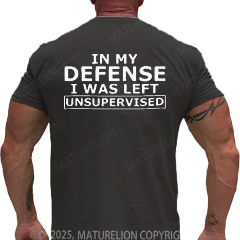 Maturelion Men's T-shirt In My Defense I Was Left Unsupervised Cotton T-shirt