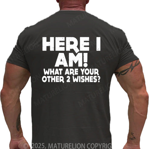 Maturelion Men's T-shirt Here I Am What Are Your Other 2 Wishes Cotton T-shirt