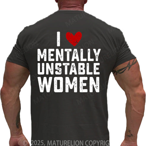 Maturelion Men's T-shirt I Love Mentally Unstable Women Cotton T-shirt