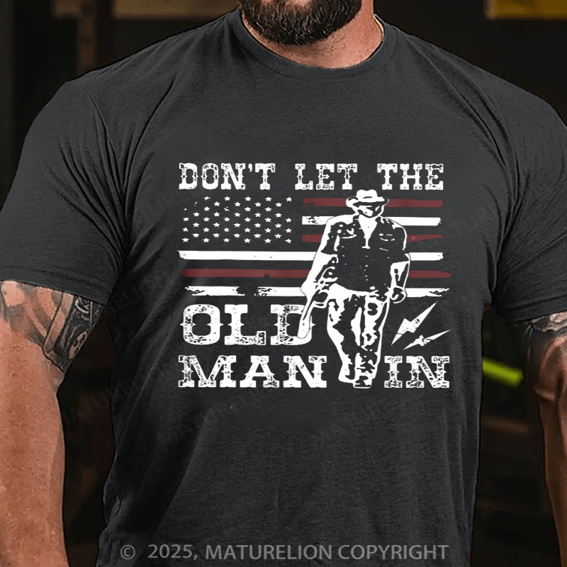 Maturelion Men's T-Shirt Don't Let The Old Man In Cotton T-Shirt
