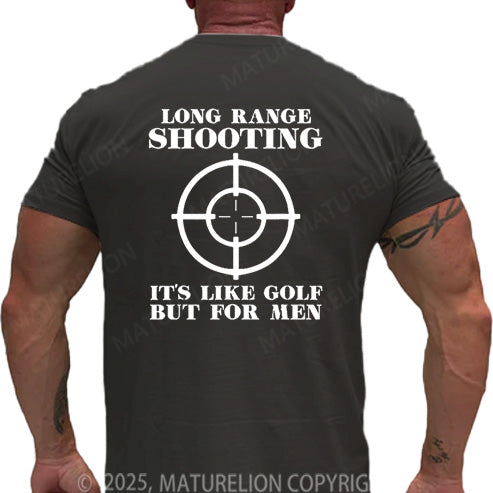 Maturelion Men's T-shirt Long Range Shooting It's Like Golf But For Men Cotton T-shirt