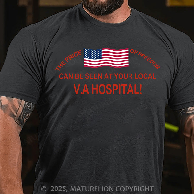 Maturelion Men's T-shirt THE PRICE OF FREEDOM CAN BE SEEN AT YOUR LOCAL VA HOSPITAL! Cotton T-shirt