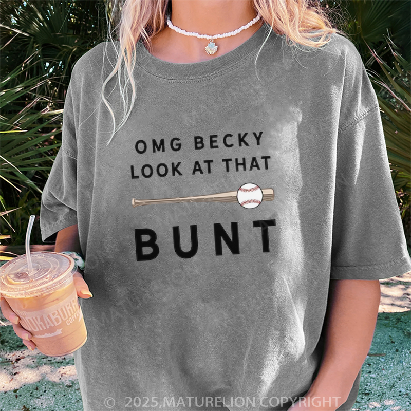 Maturelion Women's T-shirt OMG Becky Look At That Bunt Saying DTG Washed T-shirt