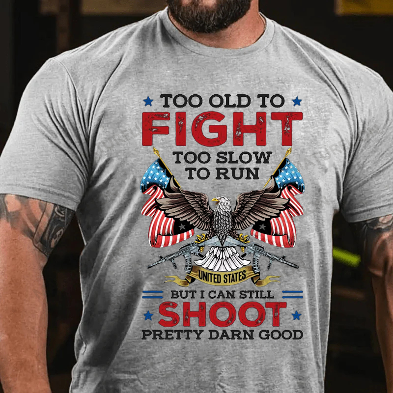 Maturelion Men's T-shirt Too Old To Fight Too Slow To Run But I Can Still Shoot Cotton T-shirt