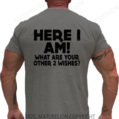 Maturelion Men's T-shirt Here I Am What Are Your Other 2 Wishes Cotton T-shirt