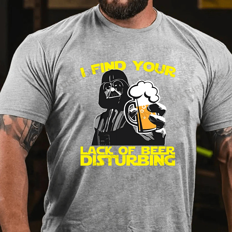 Maturelion Men's T-shirt I Find Your Lack Of Beer Disturbing Cotton T-shirt